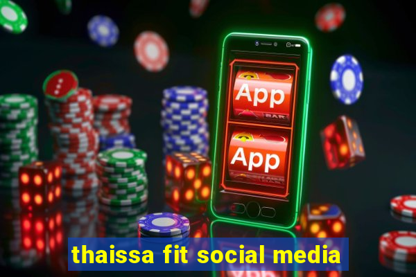 thaissa fit social media